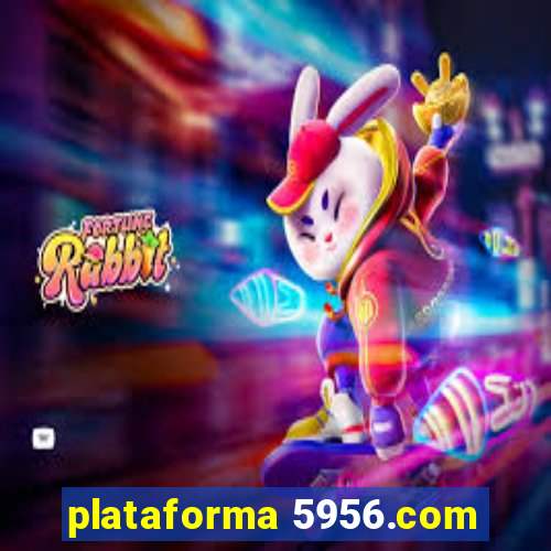 plataforma 5956.com